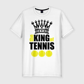 Мужская футболка премиум с принтом Король тенниса в Петрозаводске, 92% хлопок, 8% лайкра | приталенный силуэт, круглый вырез ворота, длина до линии бедра, короткий рукав | король | король тенниса | спорт | теннис