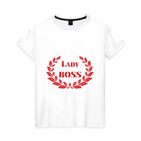 Женская футболка хлопок с принтом Леди БОСС в Петрозаводске, 100% хлопок | прямой крой, круглый вырез горловины, длина до линии бедер, слегка спущенное плечо | женские | леди босс