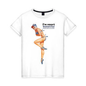 Женская футболка хлопок с принтом Im smart beautiful... в Петрозаводске, 100% хлопок | прямой крой, круглый вырез горловины, длина до линии бедер, слегка спущенное плечо | america | pin up | retro | америка | винтаж | пин ап | ретро
