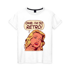 Женская футболка хлопок с принтом OMG, I `M SO RETRO! в Петрозаводске, 100% хлопок | прямой крой, круглый вырез горловины, длина до линии бедер, слегка спущенное плечо | america | retro | америка | винтаж | ретро