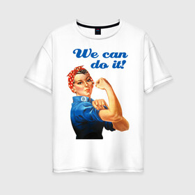 Женская футболка хлопок Oversize с принтом We can do it в Петрозаводске, 100% хлопок | свободный крой, круглый ворот, спущенный рукав, длина до линии бедер
 | america | retro | америка | винтаж | ретро