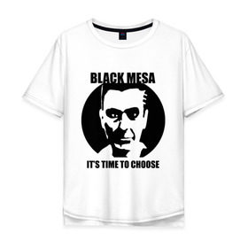 Мужская футболка хлопок Oversize с принтом Black mesa Choose в Петрозаводске, 100% хлопок | свободный крой, круглый ворот, “спинка” длиннее передней части | black mesa | игры | компьютерные игры