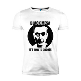Мужская футболка премиум с принтом Black mesa Choose в Петрозаводске, 92% хлопок, 8% лайкра | приталенный силуэт, круглый вырез ворота, длина до линии бедра, короткий рукав | black mesa | игры | компьютерные игры