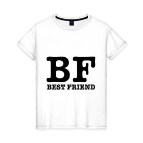 Женская футболка хлопок с принтом Лучший друг в Петрозаводске, 100% хлопок | прямой крой, круглый вырез горловины, длина до линии бедер, слегка спущенное плечо | best friend | bf | лучший друг | подарок подруге