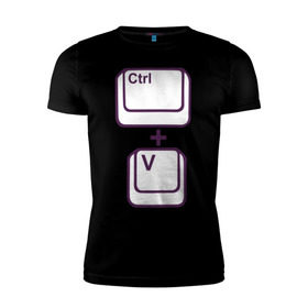 Мужская футболка премиум с принтом CTRL+V в Петрозаводске, 92% хлопок, 8% лайкра | приталенный силуэт, круглый вырез ворота, длина до линии бедра, короткий рукав | Тематика изображения на принте: 