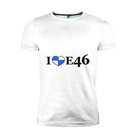 Мужская футболка премиум с принтом I love e46 в Петрозаводске, 92% хлопок, 8% лайкра | приталенный силуэт, круглый вырез ворота, длина до линии бедра, короткий рукав | bmw | i love bmw | авто | бмв | бэха | я люблю бмв