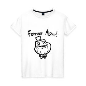 Женская футболка хлопок с принтом Mr. Forever Alone в Петрозаводске, 100% хлопок | прямой крой, круглый вырез горловины, длина до линии бедер, слегка спущенное плечо | alone | forever | forever alone | mr. forever alone | интернет приколы | мемы