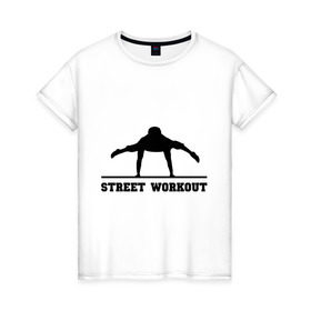 Женская футболка хлопок с принтом Street Workout V в Петрозаводске, 100% хлопок | прямой крой, круглый вырез горловины, длина до линии бедер, слегка спущенное плечо | street workout | workout | воркаут | стрит воркаут