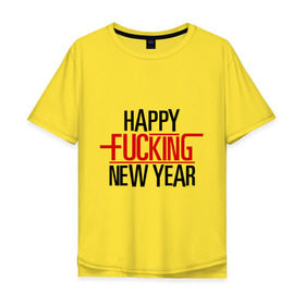 Мужская футболка хлопок Oversize с принтом Happy fucking New Year в Петрозаводске, 100% хлопок | свободный крой, круглый ворот, “спинка” длиннее передней части | 2013 | happy new year | new year | нг | новый год | новый год 2013 | с новым годом