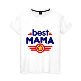Женская футболка хлопок с принтом Best mama logo в Петрозаводске, 100% хлопок | прямой крой, круглый вырез горловины, длина до линии бедер, слегка спущенное плечо | best mama | в подарок маме | для мамы | для родственников | лучшая мама | подарок маме | самые лучшие | семья