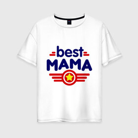 Женская футболка хлопок Oversize с принтом Best mama logo в Петрозаводске, 100% хлопок | свободный крой, круглый ворот, спущенный рукав, длина до линии бедер
 | best mama | в подарок маме | для мамы | для родственников | лучшая мама | подарок маме | самые лучшие | семья