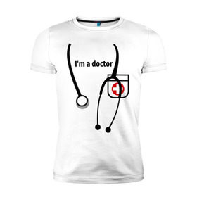 Мужская футболка премиум с принтом I m doctor в Петрозаводске, 92% хлопок, 8% лайкра | приталенный силуэт, круглый вырез ворота, длина до линии бедра, короткий рукав | doctor | врач | день медработника | доктор | медик | медицина | профессии