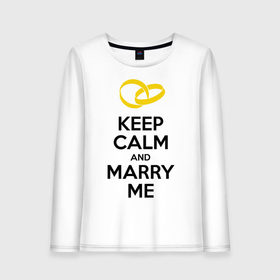 Женский лонгслив хлопок с принтом Keep calm and marry me в Петрозаводске, 100% хлопок |  | keep calm and mary me | выйти замуж | женится | молодожены | свадьба