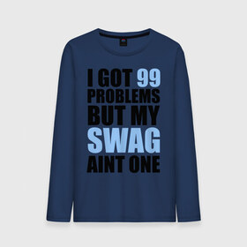 Мужской лонгслив хлопок с принтом I got 99 problems в Петрозаводске, 100% хлопок |  | swag | модный | мой стиль | нет проблем | проблемы | сваг | свег | свог | свэг | стиль