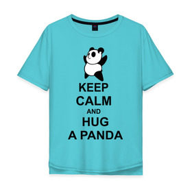 Мужская футболка хлопок Oversize с принтом keep calm and hug a panda в Петрозаводске, 100% хлопок | свободный крой, круглый ворот, “спинка” длиннее передней части | Тематика изображения на принте: панда