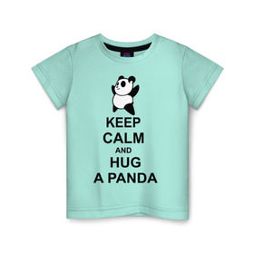Детская футболка хлопок с принтом keep calm and hug a panda в Петрозаводске, 100% хлопок | круглый вырез горловины, полуприлегающий силуэт, длина до линии бедер | Тематика изображения на принте: панда