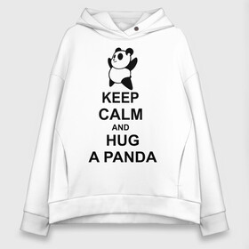 Женское худи Oversize хлопок с принтом keep calm and hug a panda в Петрозаводске, френч-терри — 70% хлопок, 30% полиэстер. Мягкий теплый начес внутри —100% хлопок | боковые карманы, эластичные манжеты и нижняя кромка, капюшон на магнитной кнопке | Тематика изображения на принте: панда