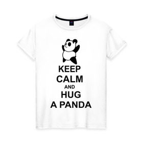 Женская футболка хлопок с принтом keep calm and hug a panda в Петрозаводске, 100% хлопок | прямой крой, круглый вырез горловины, длина до линии бедер, слегка спущенное плечо | Тематика изображения на принте: панда