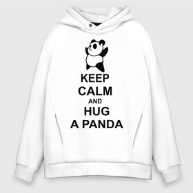 Мужское худи Oversize хлопок с принтом keep calm and hug a panda в Петрозаводске, френч-терри — 70% хлопок, 30% полиэстер. Мягкий теплый начес внутри —100% хлопок | боковые карманы, эластичные манжеты и нижняя кромка, капюшон на магнитной кнопке | Тематика изображения на принте: панда