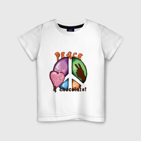 Детская футболка хлопок с принтом Peace, love & chocolate! в Петрозаводске, 100% хлопок | круглый вырез горловины, полуприлегающий силуэт, длина до линии бедер | love | peace | любовь | мир | шоколад