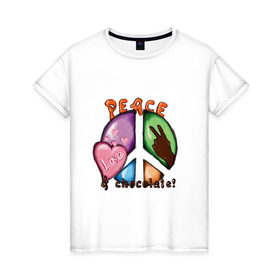 Женская футболка хлопок с принтом Peace, love & chocolate! в Петрозаводске, 100% хлопок | прямой крой, круглый вырез горловины, длина до линии бедер, слегка спущенное плечо | love | peace | любовь | мир | шоколад