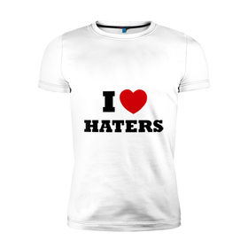 Мужская футболка премиум с принтом I Love Haters в Петрозаводске, 92% хлопок, 8% лайкра | приталенный силуэт, круглый вырез ворота, длина до линии бедра, короткий рукав | Тематика изображения на принте: я люблю хейтеров