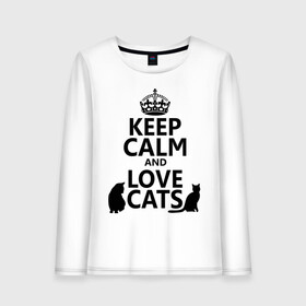 Женский лонгслив хлопок с принтом Keep calm and love cats в Петрозаводске, 100% хлопок |  | keep calm | keep calm and love cats | сохраняйте спокойствие