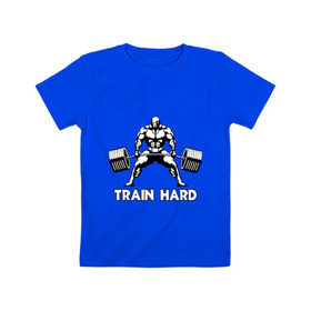 Детская футболка хлопок с принтом Train hard (тренируйся усердно) в Петрозаводске, 100% хлопок | круглый вырез горловины, полуприлегающий силуэт, длина до линии бедер | Тематика изображения на принте: powerlifting