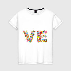 Женская футболка хлопок с принтом Love цветами (женская) в Петрозаводске, 100% хлопок | прямой крой, круглый вырез горловины, длина до линии бедер, слегка спущенное плечо | love | влюбленным | любовь | парные | цветочки