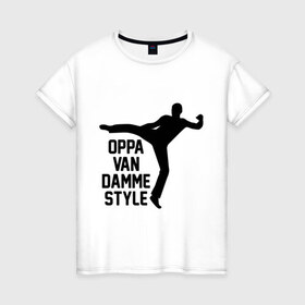 Женская футболка хлопок с принтом Oppa Van Damme style в Петрозаводске, 100% хлопок | прямой крой, круглый вырез горловины, длина до линии бедер, слегка спущенное плечо | gangnam style | van damme style | ван дам | интернет приколы | приколы