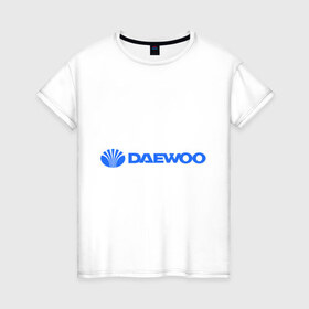 Женская футболка хлопок с принтом Daewoo горизонтальный в Петрозаводске, 100% хлопок | прямой крой, круглый вырез горловины, длина до линии бедер, слегка спущенное плечо | daewoo | автомобиль daewoo | автомобиль дейву | дайву | логотип daewoo | логотип дайву | логотип дейву