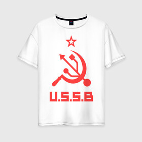 Женская футболка хлопок Oversize с принтом USSB в Петрозаводске, 100% хлопок | свободный крой, круглый ворот, спущенный рукав, длина до линии бедер
 | серп и молот | советский союз | ссср