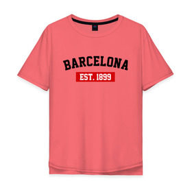 Мужская футболка хлопок Oversize с принтом FC Barcelona Est. 1899 в Петрозаводске, 100% хлопок | свободный крой, круглый ворот, “спинка” длиннее передней части | Тематика изображения на принте: barcelona | fc barcelona | барселона | фк барселона
