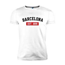 Мужская футболка премиум с принтом FC Barcelona Est. 1899 в Петрозаводске, 92% хлопок, 8% лайкра | приталенный силуэт, круглый вырез ворота, длина до линии бедра, короткий рукав | barcelona | fc barcelona | барселона | фк барселона