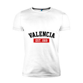Мужская футболка премиум с принтом FC Valencia Est. 1919 в Петрозаводске, 92% хлопок, 8% лайкра | приталенный силуэт, круглый вырез ворота, длина до линии бедра, короткий рукав | fc valencia | fc valencia est 1919 | valencia | валенсия | фк валенсия