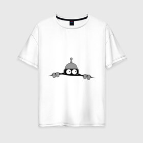 Женская футболка хлопок Oversize с принтом Bender из-под футболки в Петрозаводске, 100% хлопок | свободный крой, круглый ворот, спущенный рукав, длина до линии бедер
 | bender | futurama | бендер | фатурама | футурама