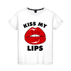 Женская футболка хлопок с принтом Kiss my Lips в Петрозаводске, 100% хлопок | прямой крой, круглый вырез горловины, длина до линии бедер, слегка спущенное плечо | kiss | lips | swag | губы | поцелуй | сваг | свог | свэг
