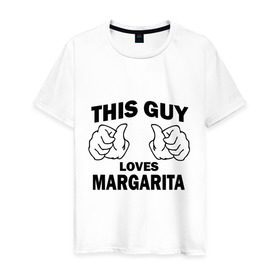 Мужская футболка хлопок с принтом Этот парень любит Маргариту в Петрозаводске, 100% хлопок | прямой крой, круглый вырез горловины, длина до линии бедер, слегка спущенное плечо. | 