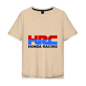 Мужская футболка хлопок Oversize с принтом HRC Honda Racing в Петрозаводске, 100% хлопок | свободный крой, круглый ворот, “спинка” длиннее передней части | honda | hrc | гонки | гонщикам | хонда