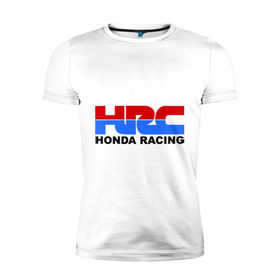 Мужская футболка премиум с принтом HRC Honda Racing в Петрозаводске, 92% хлопок, 8% лайкра | приталенный силуэт, круглый вырез ворота, длина до линии бедра, короткий рукав | honda | hrc | гонки | гонщикам | хонда