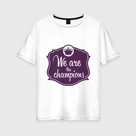 Женская футболка хлопок Oversize с принтом We are the champions в Петрозаводске, 100% хлопок | свободный крой, круглый ворот, спущенный рукав, длина до линии бедер
 | freddie mercury | queen | классический рок | куин | рок группа | фредди меркьюри