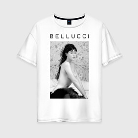 Женская футболка хлопок Oversize с принтом Bellucci romantic в Петрозаводске, 100% хлопок | свободный крой, круглый ворот, спущенный рукав, длина до линии бедер
 | bellucci | monica belucci | беллуччи | беллуччи на кровати | моника беллуччи | обнаженная belucci