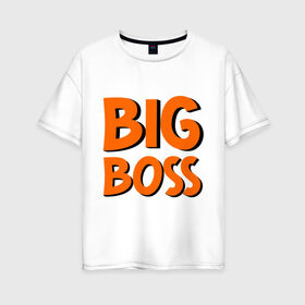 Женская футболка хлопок Oversize с принтом Big Boss в Петрозаводске, 100% хлопок | свободный крой, круглый ворот, спущенный рукав, длина до линии бедер
 | big | big boss | boss | большой | большой босс | босс