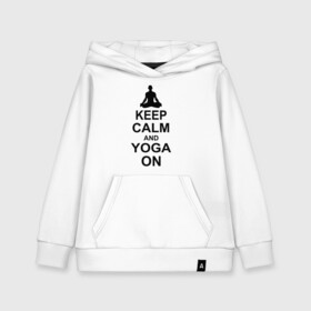 Детская толстовка хлопок с принтом Keep calm and yoga on в Петрозаводске, 100% хлопок | Круглый горловой вырез, эластичные манжеты, пояс, капюшен | йога | ом | спорт