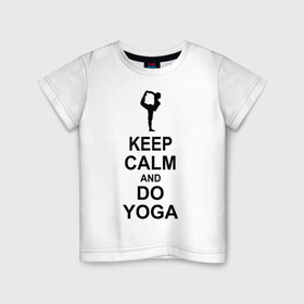 Детская футболка хлопок с принтом Keep calm and do yoga. в Петрозаводске, 100% хлопок | круглый вырез горловины, полуприлегающий силуэт, длина до линии бедер | Тематика изображения на принте: йога | ом | спорт