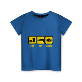 Детская футболка хлопок с принтом Главное в жизни - еда, сон, subaru. в Петрозаводске, 100% хлопок | круглый вырез горловины, полуприлегающий силуэт, длина до линии бедер | автолюбитель | автомобиль | водитель | есть | машина | спать | субару | тачка
