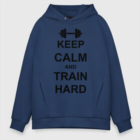 Мужское худи Oversize хлопок с принтом Keep calm and train hard в Петрозаводске, френч-терри — 70% хлопок, 30% полиэстер. Мягкий теплый начес внутри —100% хлопок | боковые карманы, эластичные манжеты и нижняя кромка, капюшон на магнитной кнопке | Тематика изображения на принте: keep calm | keep calm and train hard | train hard | гантель