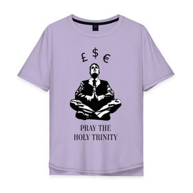 Мужская футболка хлопок Oversize с принтом Pray the holy trinity в Петрозаводске, 100% хлопок | свободный крой, круглый ворот, “спинка” длиннее передней части | banksy | бэнкси | граффтити | деньги | доллар | евро | фунт