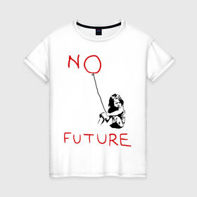 Женская футболка хлопок с принтом No future Banksy в Петрозаводске, 100% хлопок | прямой крой, круглый вырез горловины, длина до линии бедер, слегка спущенное плечо | banksy | бэнкси | графити | граффити | стрит арт
