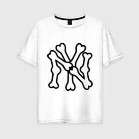 Женская футболка хлопок Oversize с принтом NY Bones в Петрозаводске, 100% хлопок | свободный крой, круглый ворот, спущенный рукав, длина до линии бедер
 | new era | new york yankees | swag | нью йорк янкис | сваг | свог | свэг